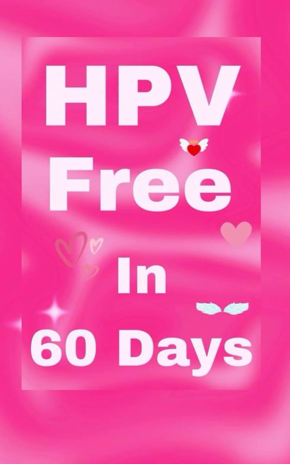 HPV Free In 60 Days: Natural Remedy for HPV and Genital Warts. HPV is Curable