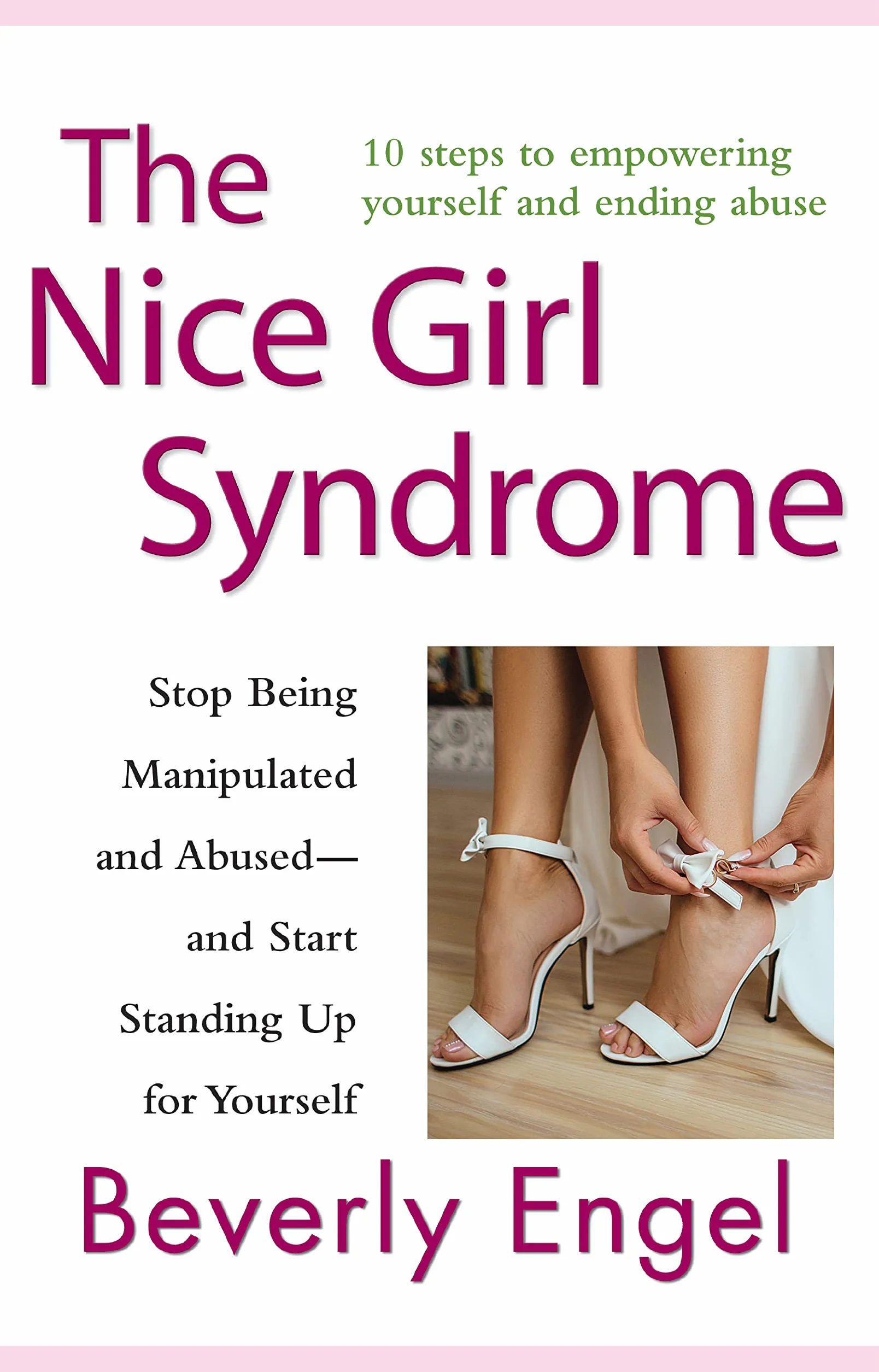 The Nice Girl Syndrome: Stop Being Manipulated and Abused -- And Start Standing Up for Yourself