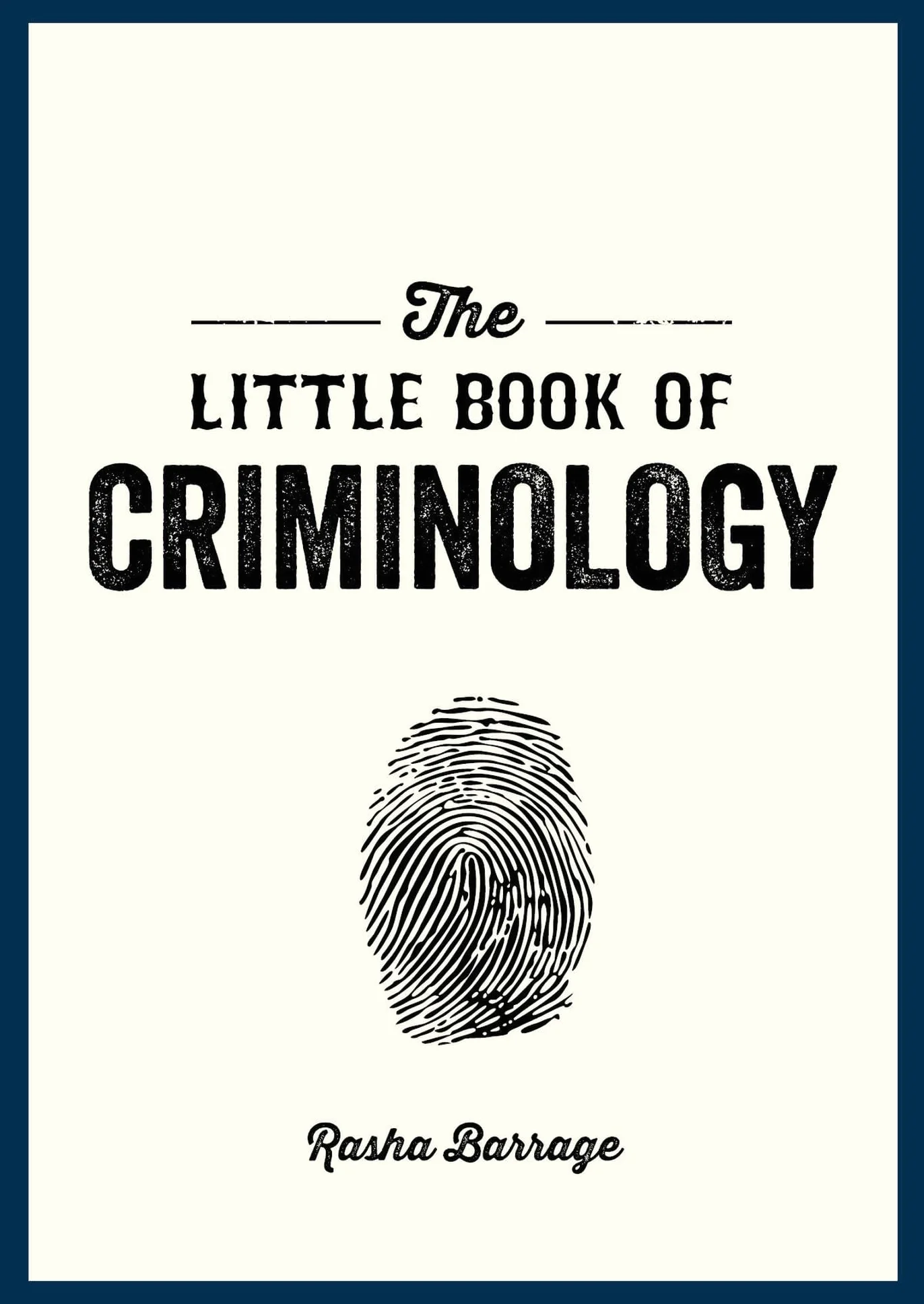 The Little Book of Criminology: A Pocket Guide to the Study of Crime and Criminal Minds