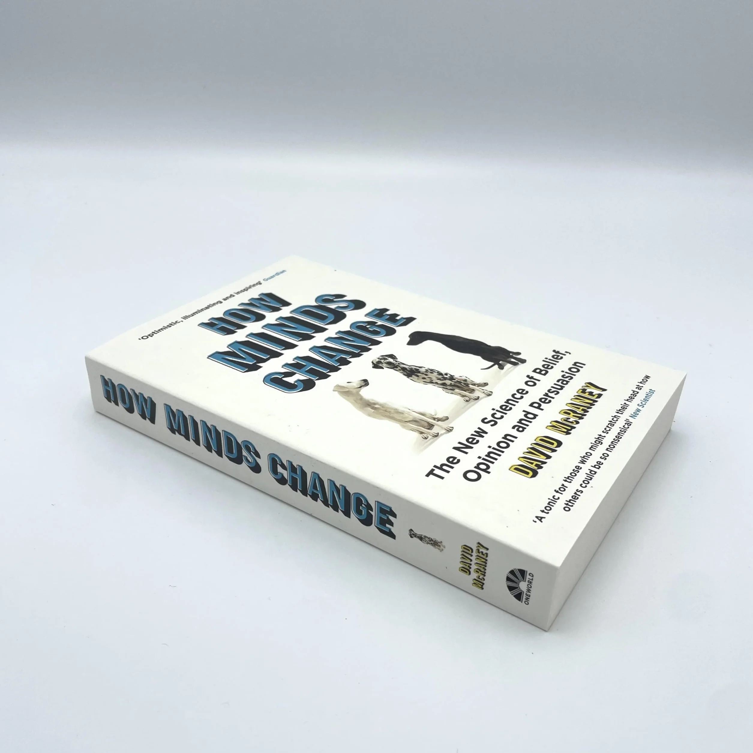 How Minds Change: The New Science of Belief, Opinion and Persuasion