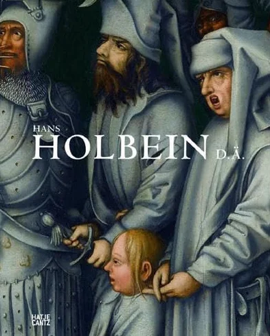 Hans Holbein d. A. /allemand: Die Graue Passion in ihrer Zeit