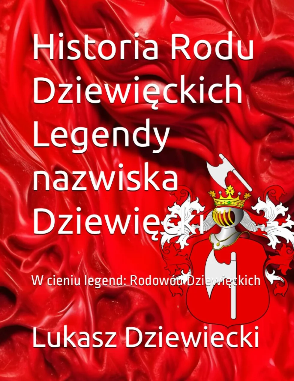 Historia Rodu Dziewięckich Legendy nazwiska Dziewięcki: W cieniu legend: Rodowód Dziewięckich