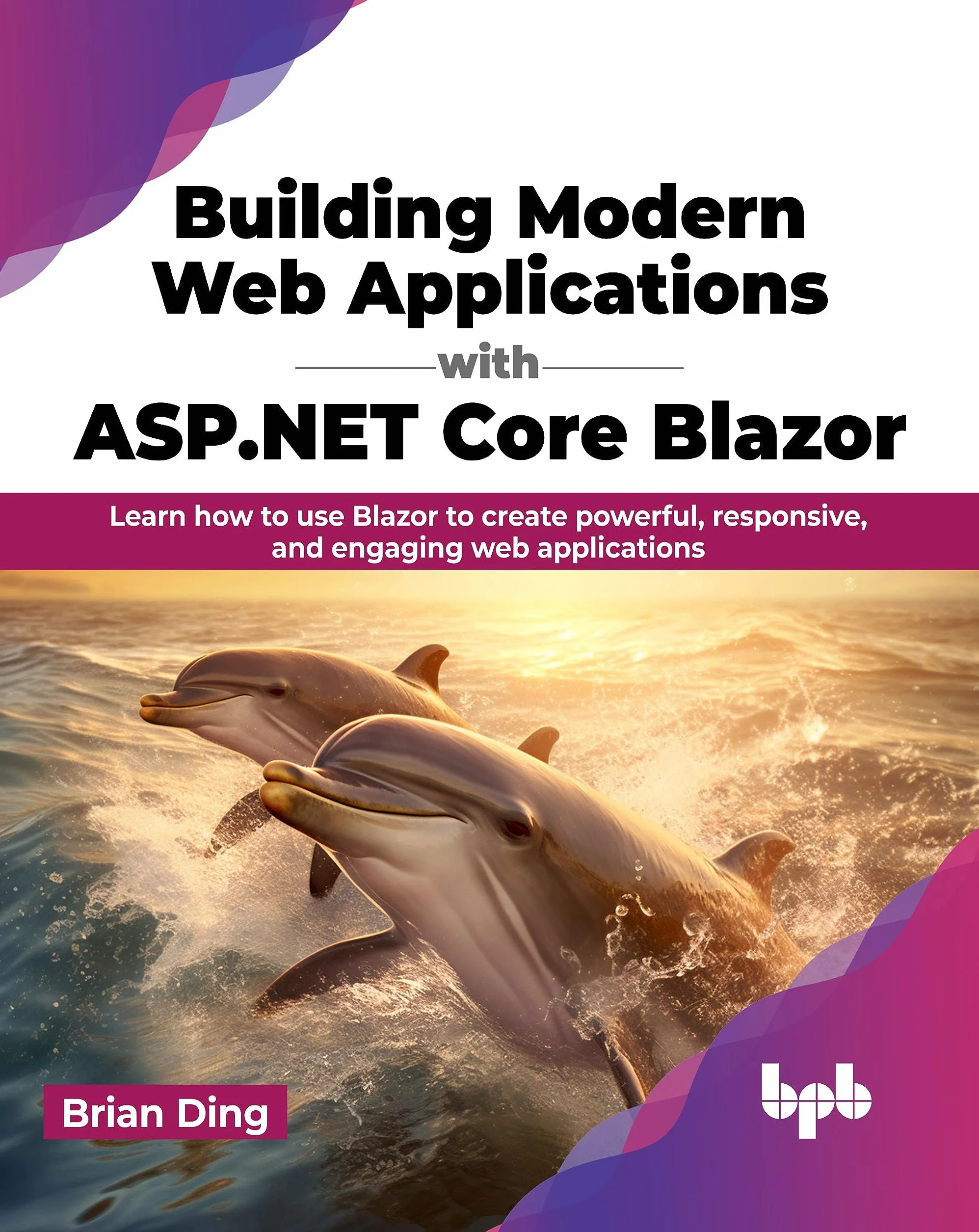 Building Modern Web Applications with ASP.NET Core Blazor: Learn how to use Blazor to create powerful, responsive, and engaging web applications (English Edition)
