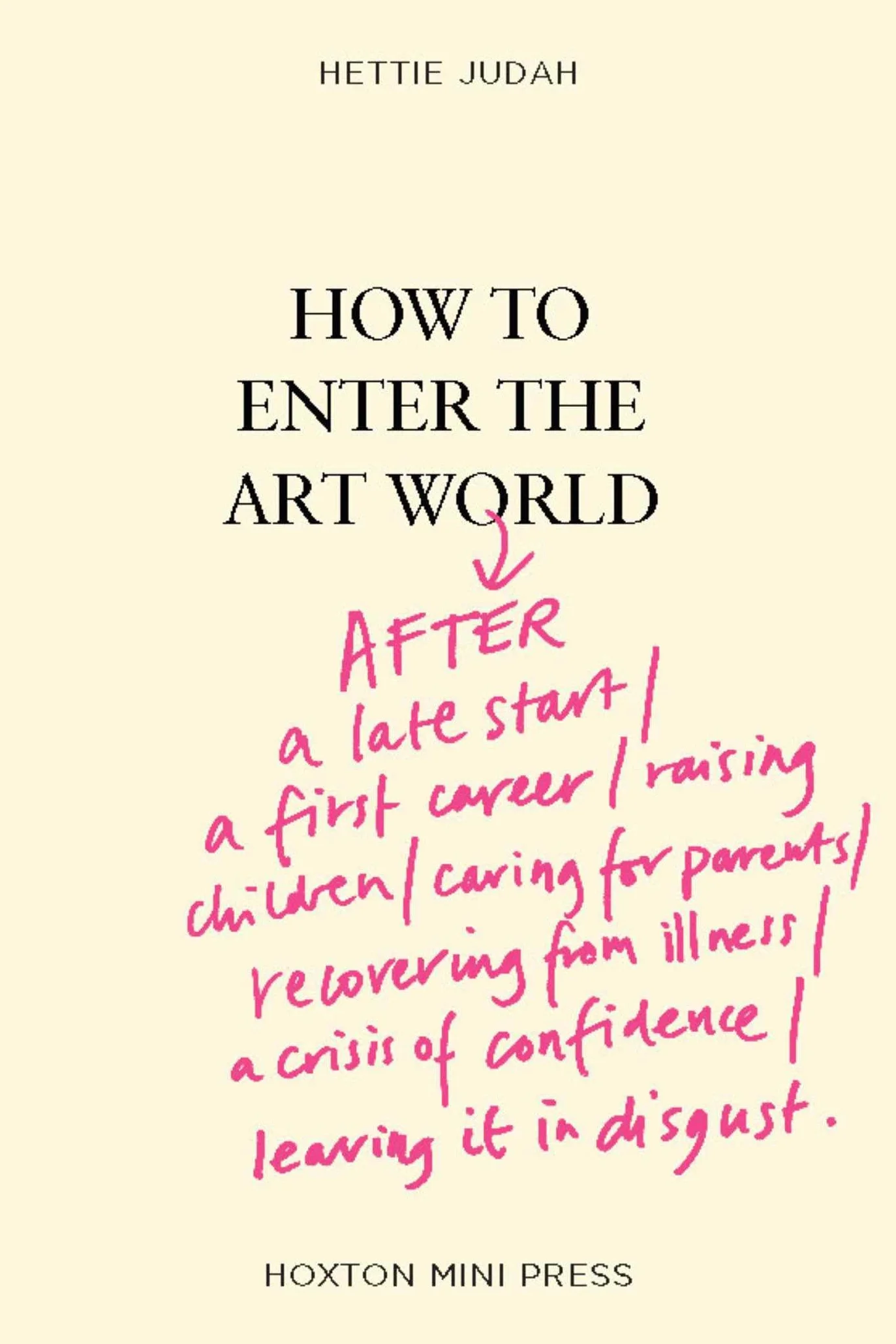 How to Enter the Art World: AFTER a late start / a first career / raising children / caring for parents / recovering from illnes