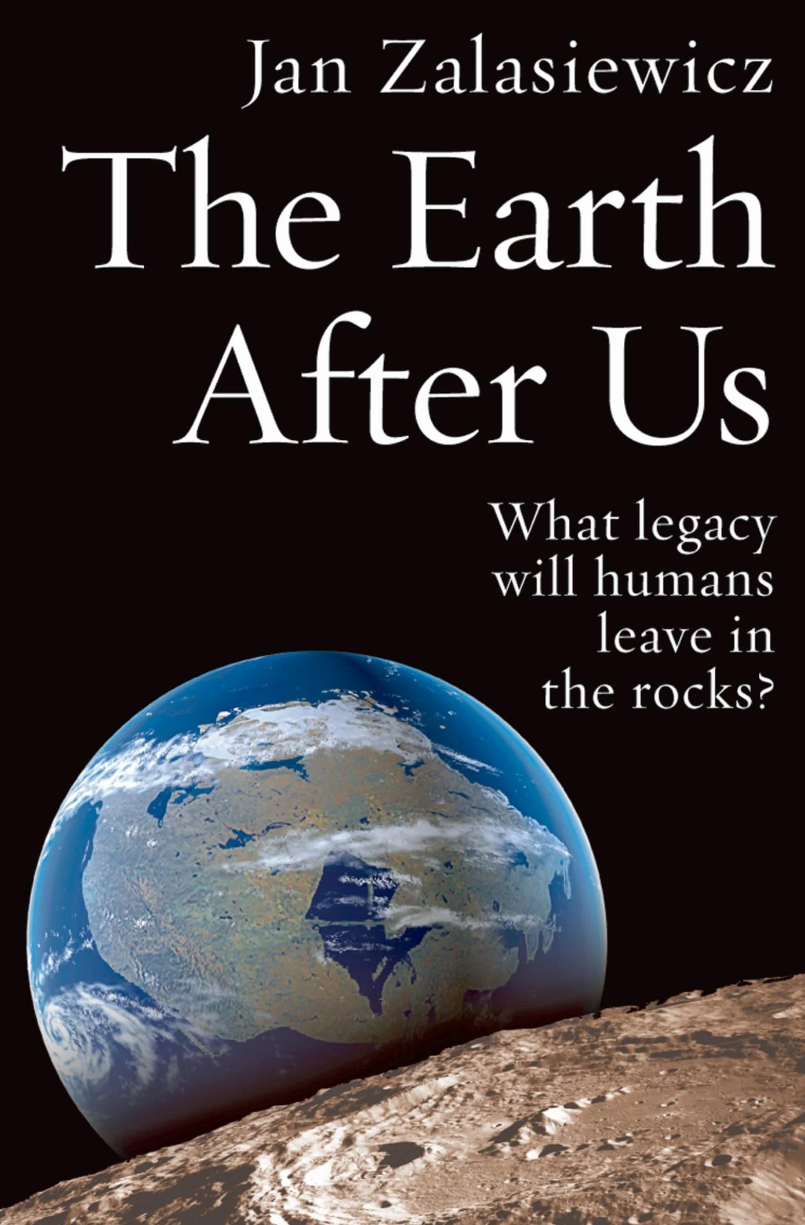 The Earth After Us: What Legacy Will Humans Leave in the Rocks?