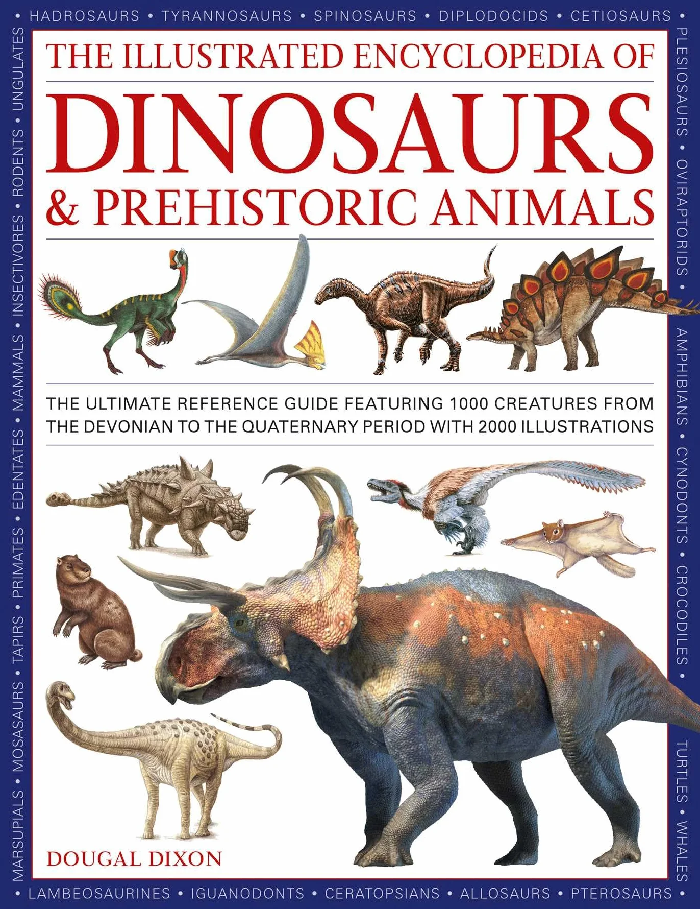 The Illustrated Encyclopedia of Dinosaurs and Prehistoric Creatures: The Ultimate Illustrated Reference Guide to 1000 Dinosaurs and Prehistoric Creatures, Updated and Revised