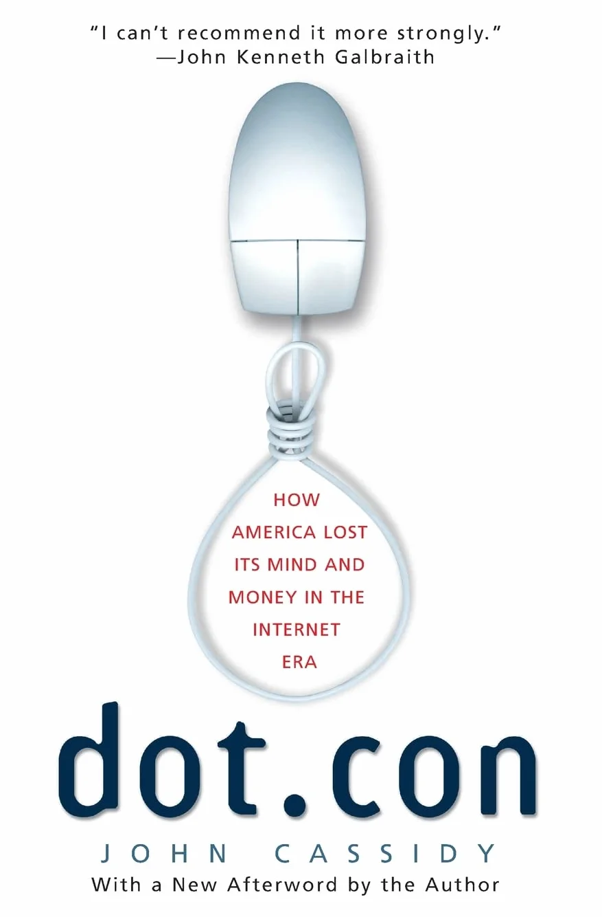 Dot.Con: How America Lost Its Mind and Money in the Internet Era