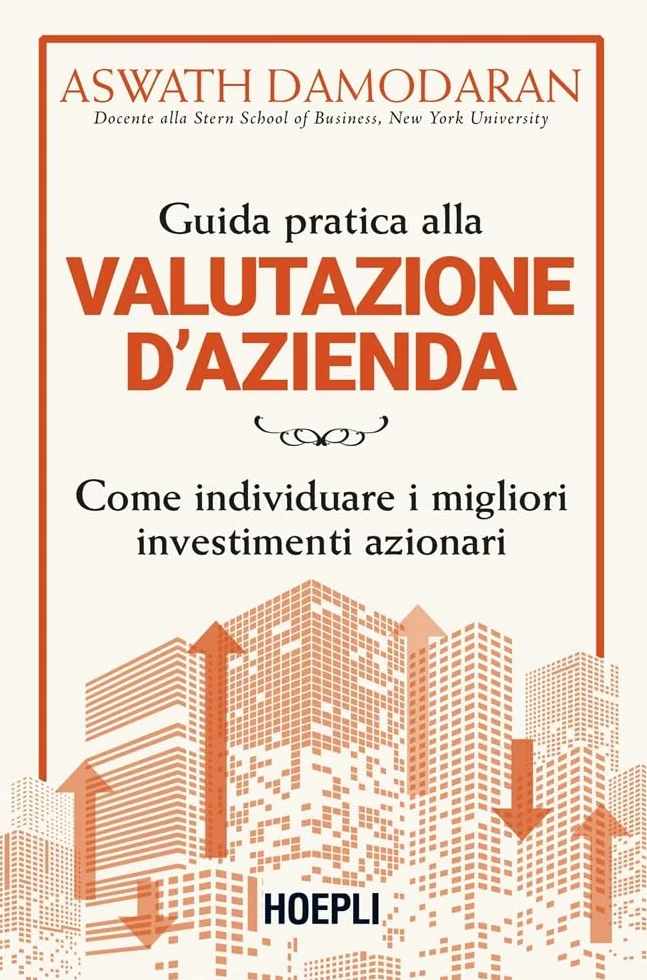 Guida pratica alla valutazione d'azienda. Come individuare i migliori investimenti azionari
