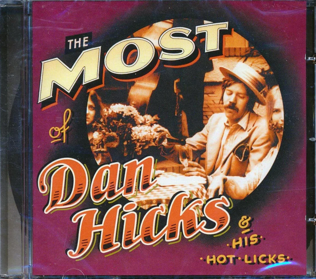 The Most Of Dan Hicks And His Hot Licks