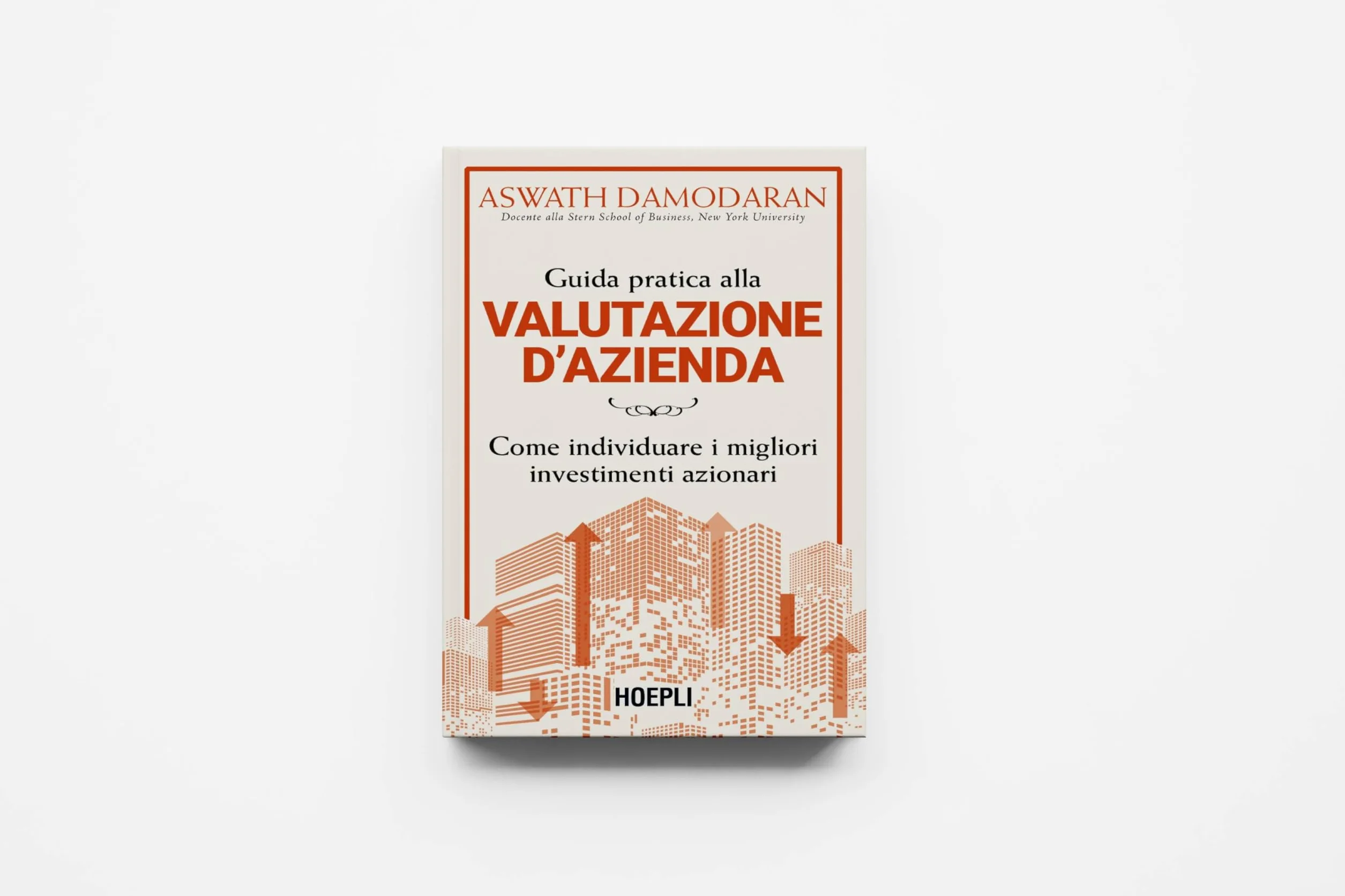 Guida pratica alla valutazione d'azienda. Come individuare i migliori investimenti azionari