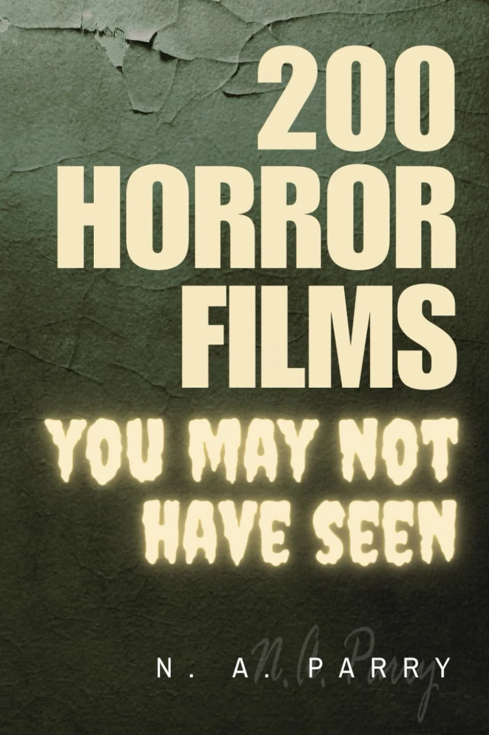 200 Horror Films ...: ... You May Not Have Seen