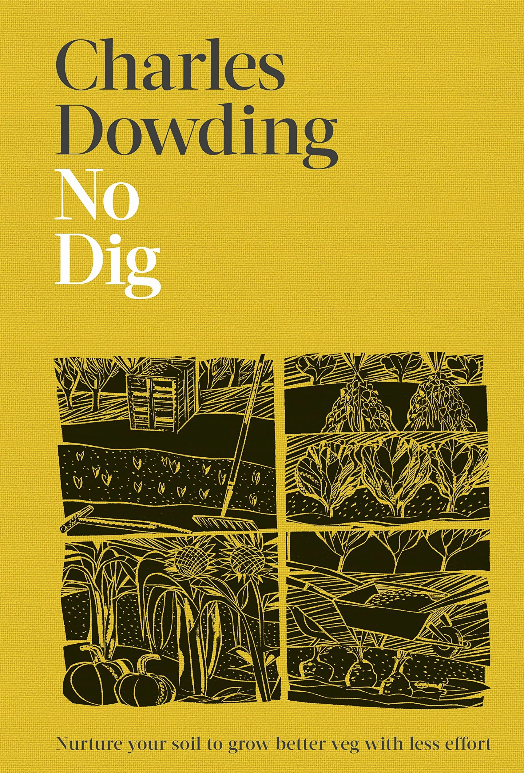 No Dig: Nurture your soil to grow better veg with less effort