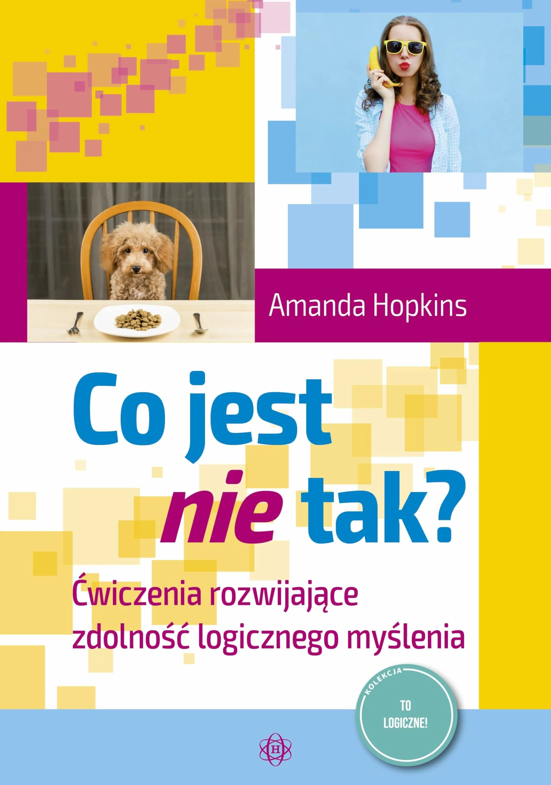 Co jest nie tak?: Ćwiczenia rozwijające zdolność logicznego myślenia