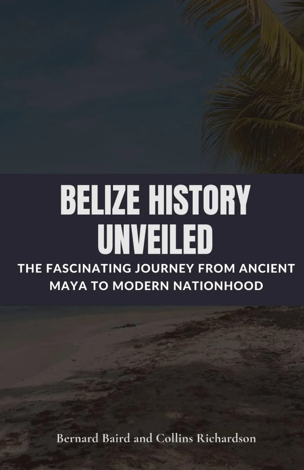Belize History Unveiled: The Fascinating Journey from Ancient Maya to Modern Nationhood