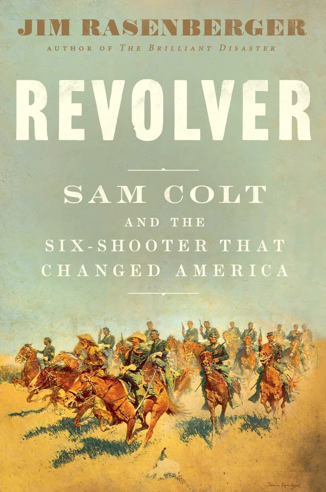 Revolver: Sam Colt and the Six-Shooter That Changed America
