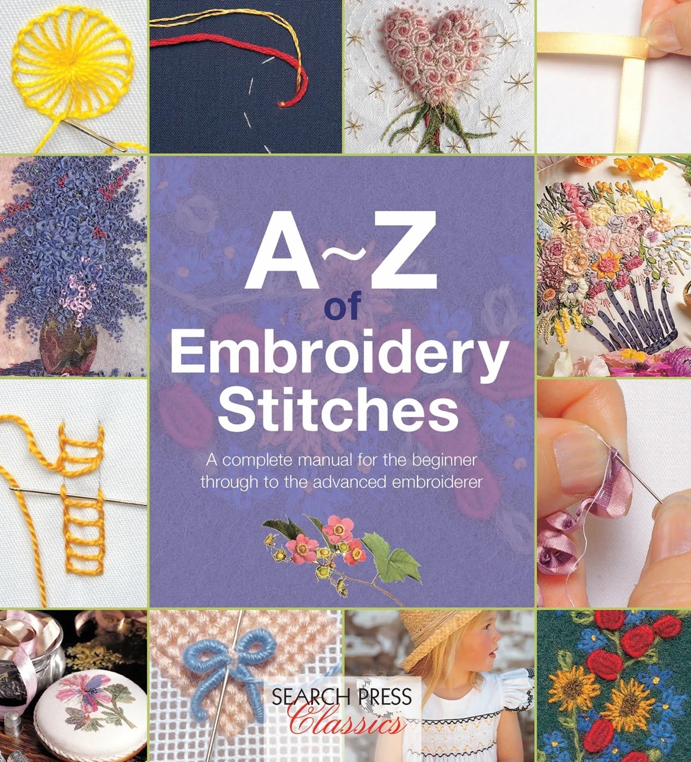 A-Z of Embroidery Stitches: A Complete Manual for the Beginner Through to the Advanced Embroiderer