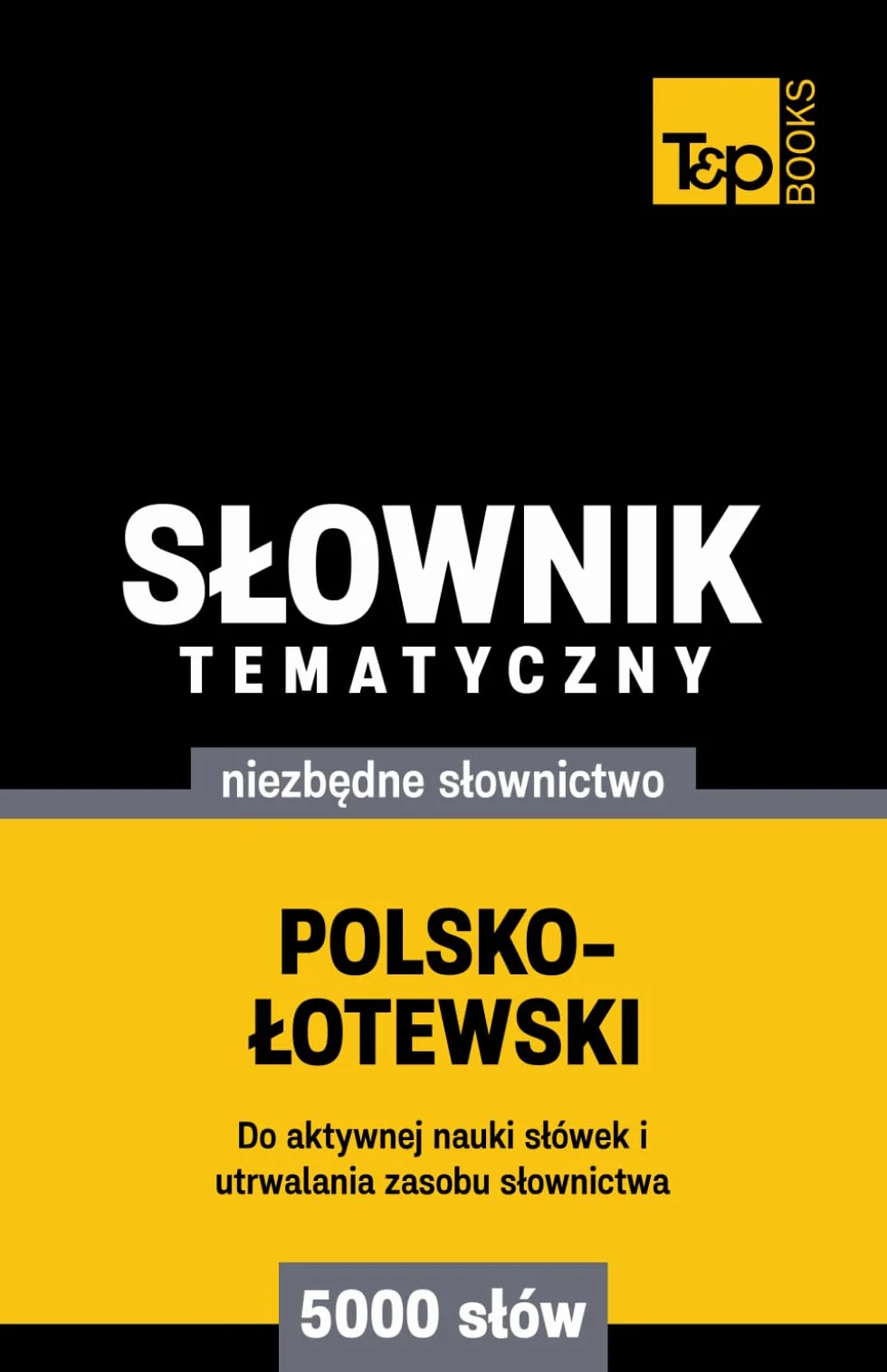 Polsko-łotewski słownik tematyczny 5000 słów