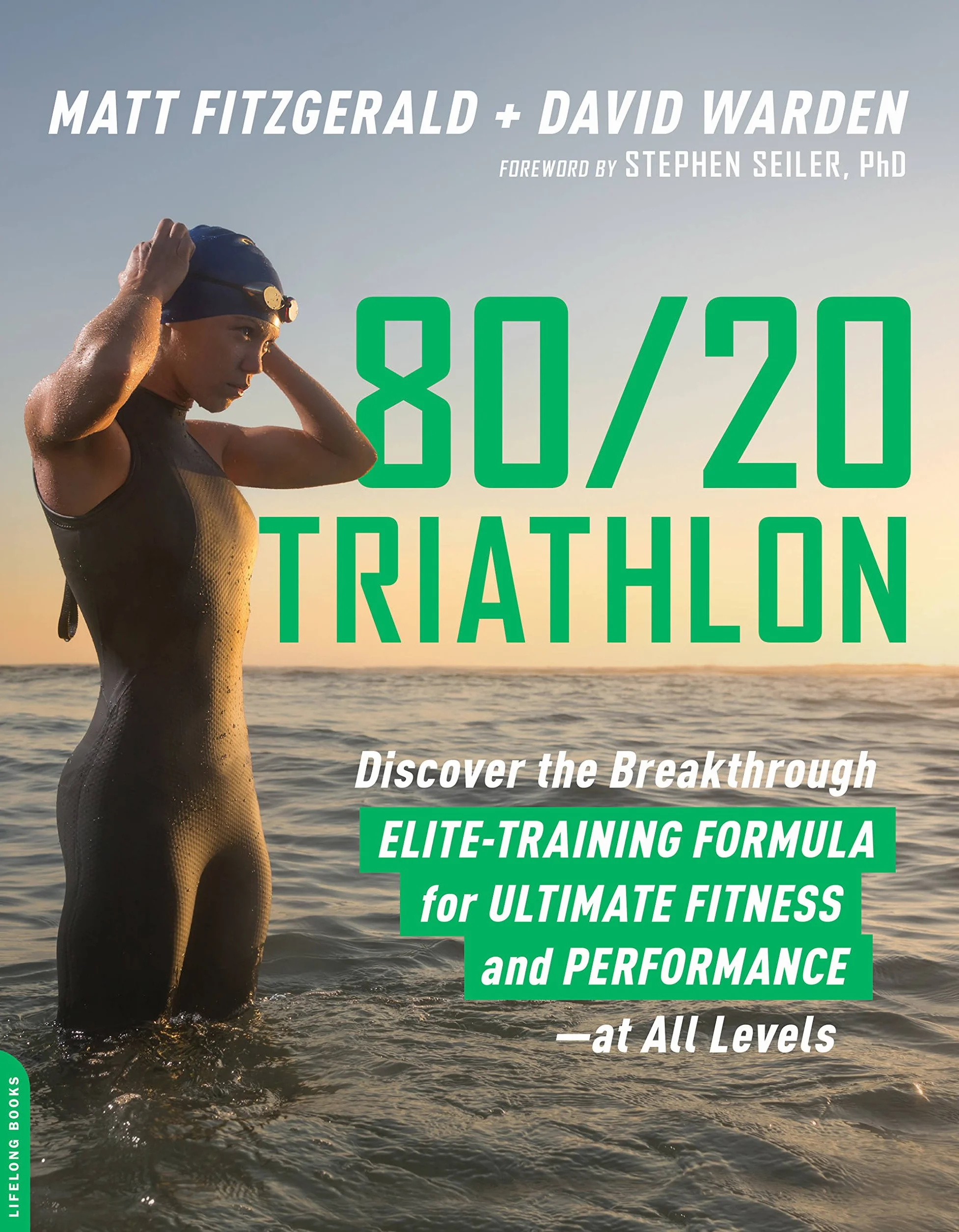 80/20 Triathlon: Discover the Breakthrough Elite-Training Formula for Ultimate Fitness and Performance at All Levels