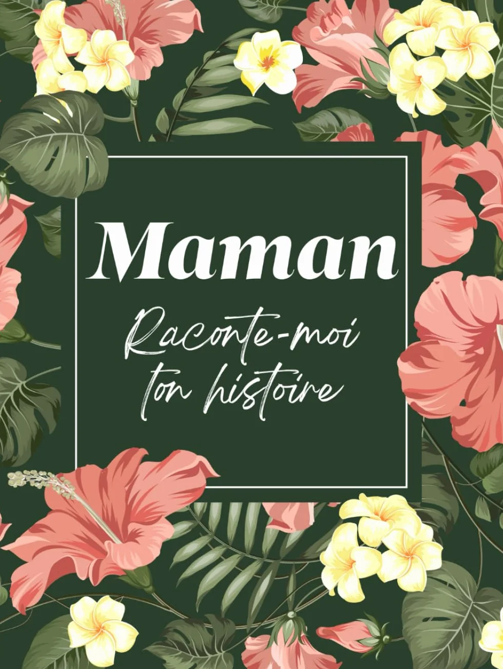 Maman Raconte-Moi Ton Histoire: sa Vie et ses Souvenirs Racontés dans ce Journal à Compléter et Partager | Idée cadeau originale pour Fête des Mères, Anniversaire, Noël