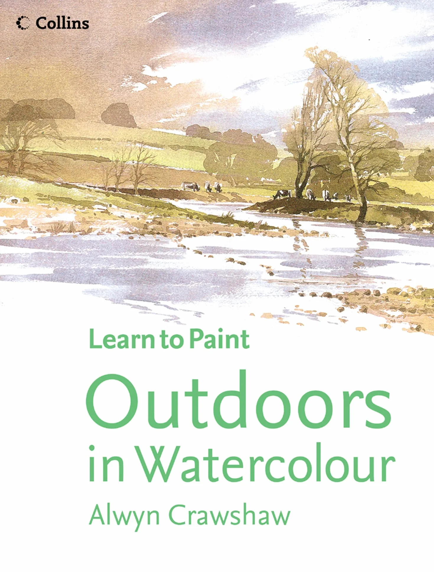 Outdoors in Watercolour: An Essential Introduction to Painting Landscapes by TV Artist Alwyn Crawshaw