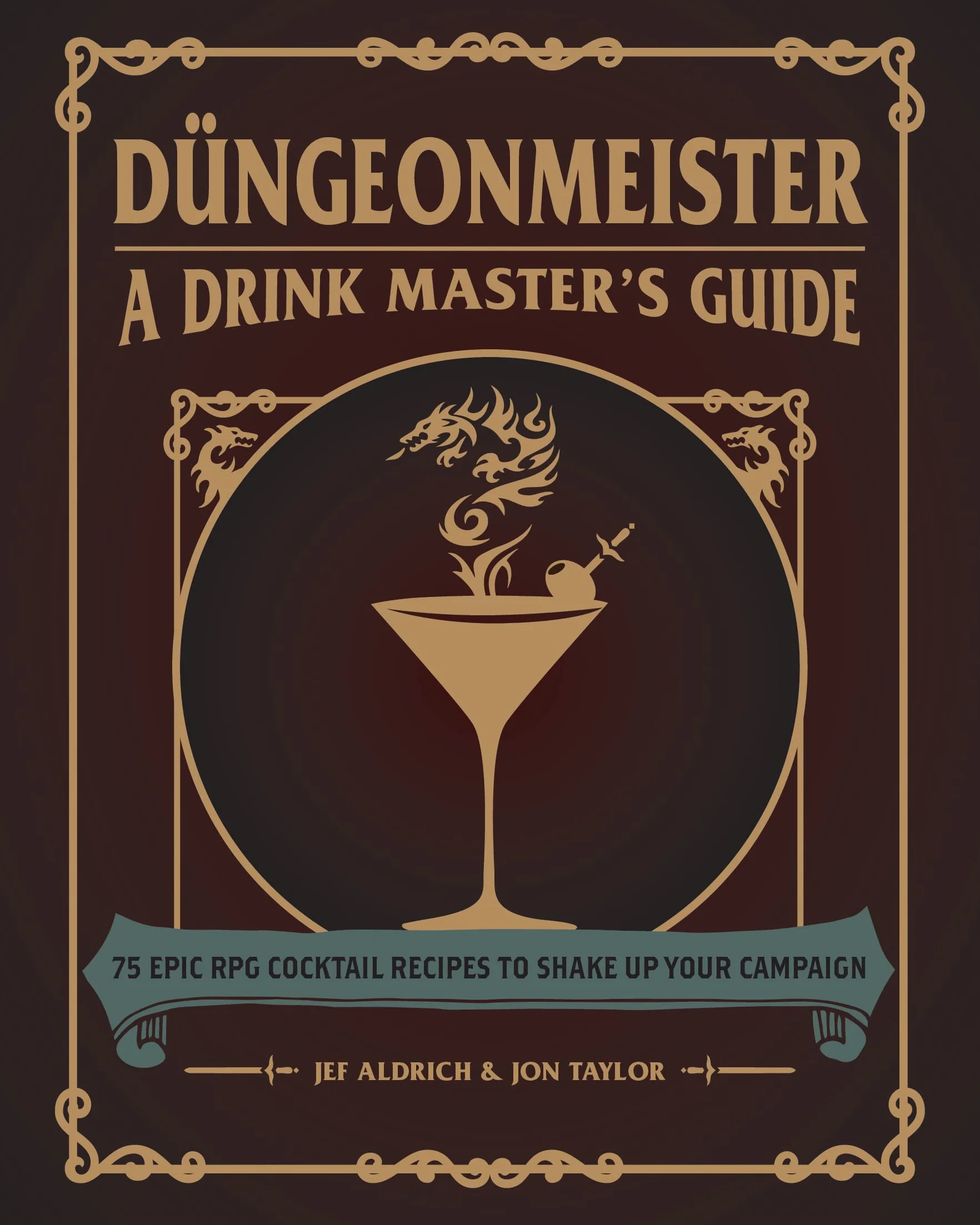 Düngeonmeister: 75 Epic RPG Cocktail Recipes to Shake Up Your Campaign