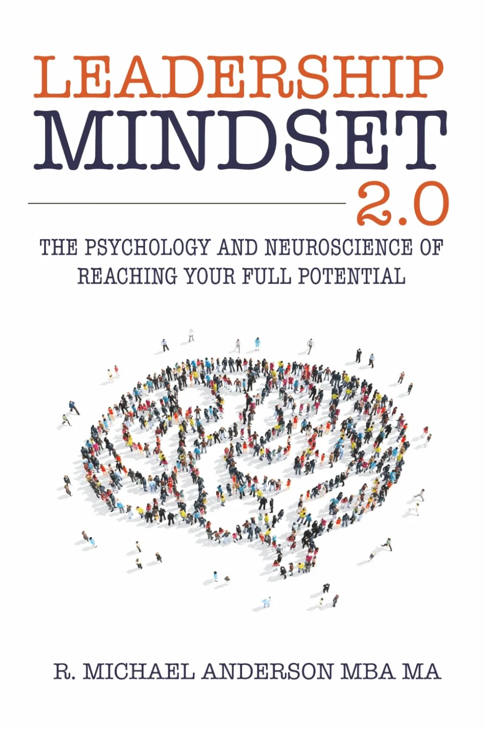 Leadership Mindset 2.0: The Psychology and Neuroscience of Reaching your Full Potential