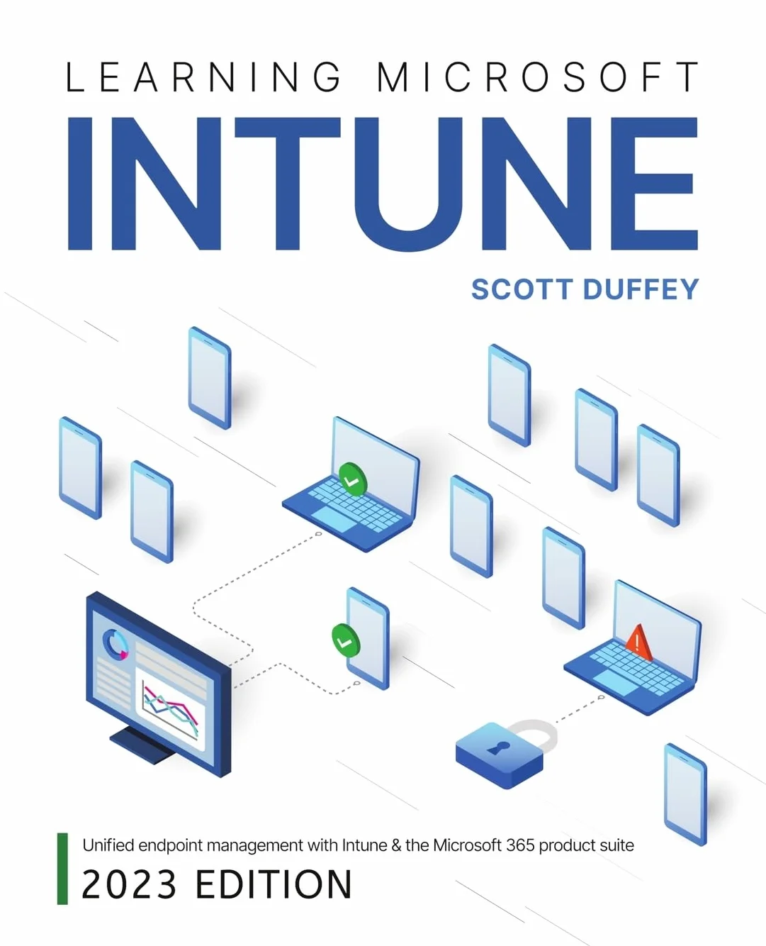 Learning Microsoft Intune: Unified Endpoint Management with Intune & the Microsoft 365 product suite (2023 Edition)