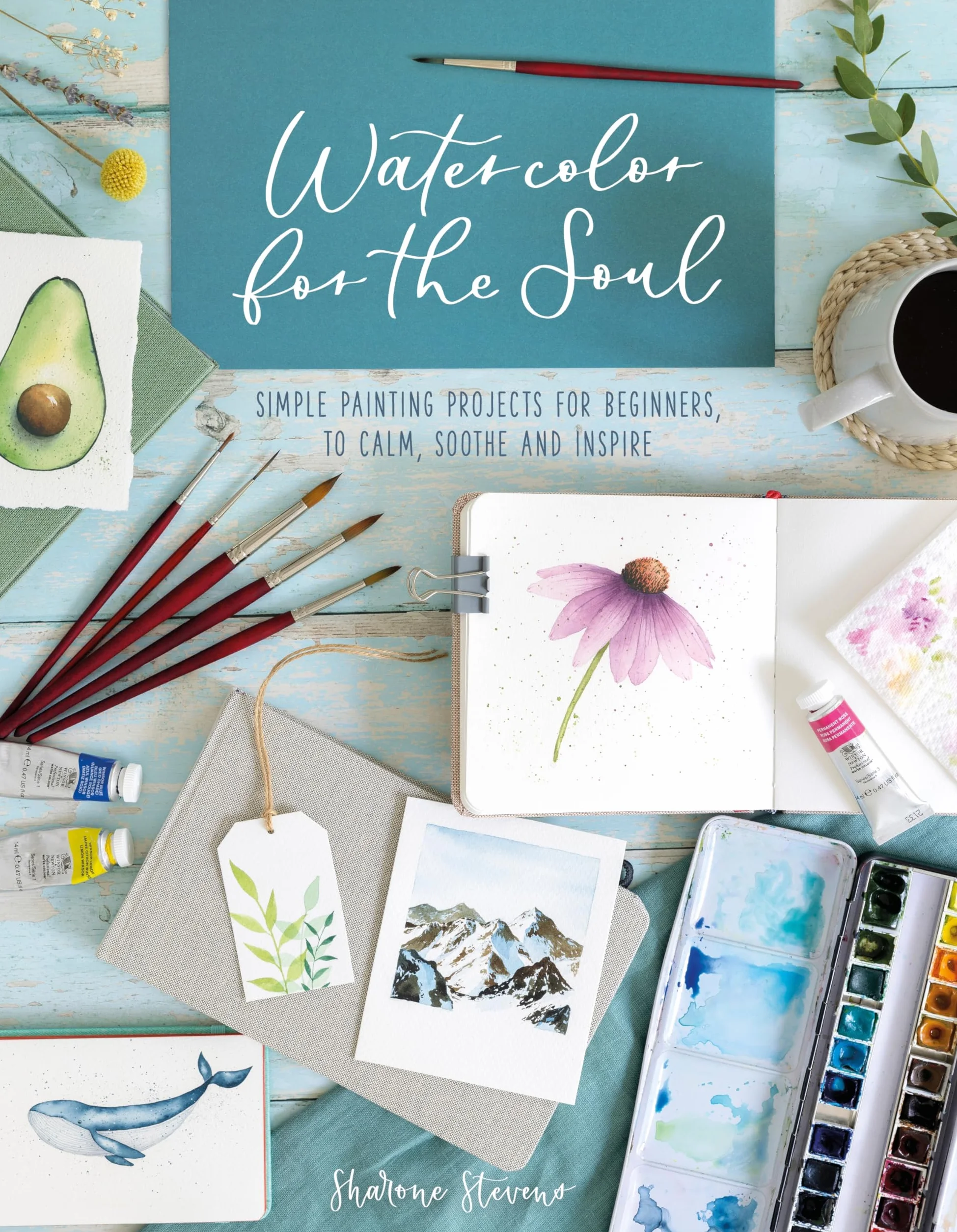 Watercolor for the Soul: Simple Painting Projects for Beginners, to Calm, Soothe and Inspire