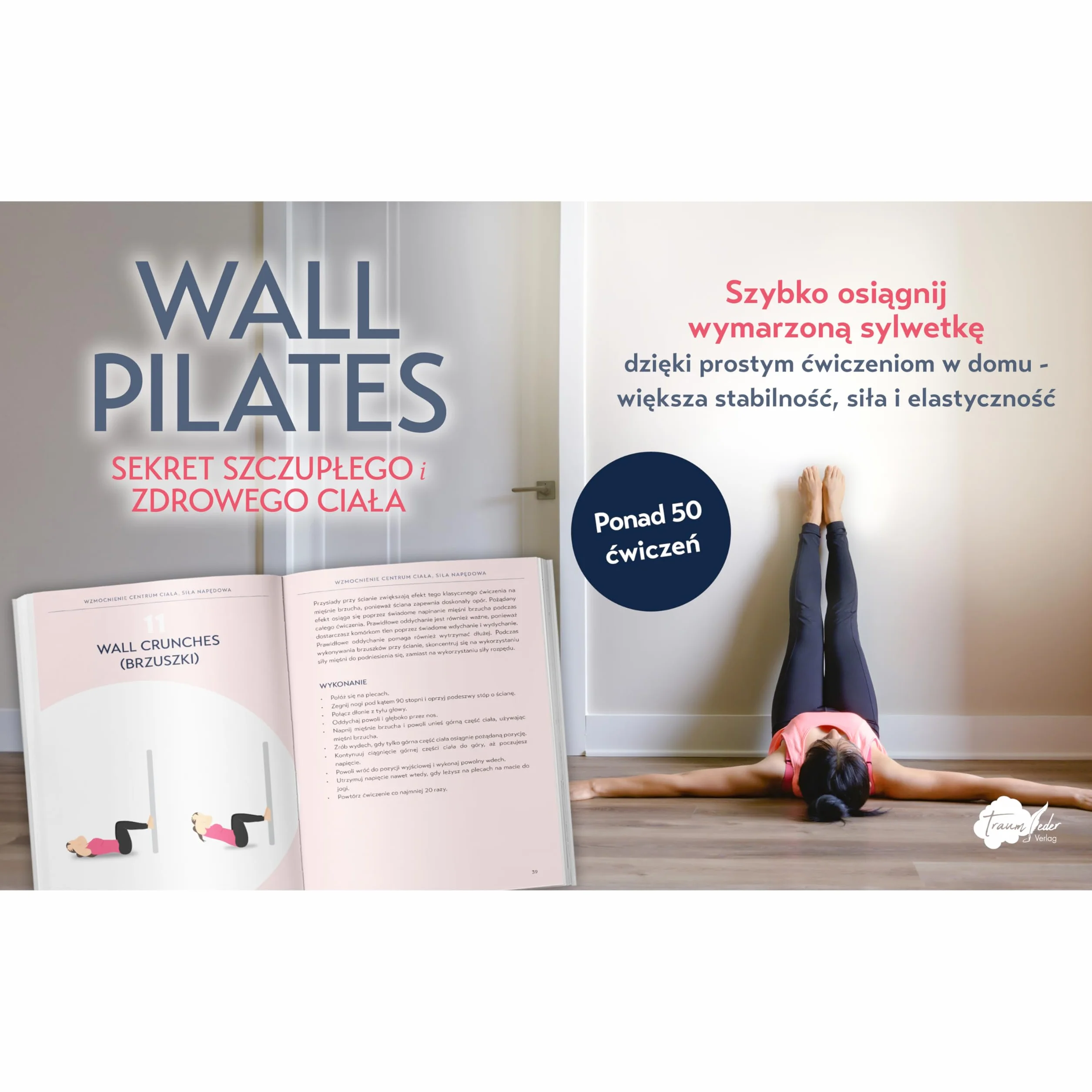 Wall Pilates - sekret szczupłego i zdrowego ciała: Szybko osiągnij wymarzoną sylwetkę dzięki prostym ćwiczeniom w domu - większa stabilność, siła i elastyczność