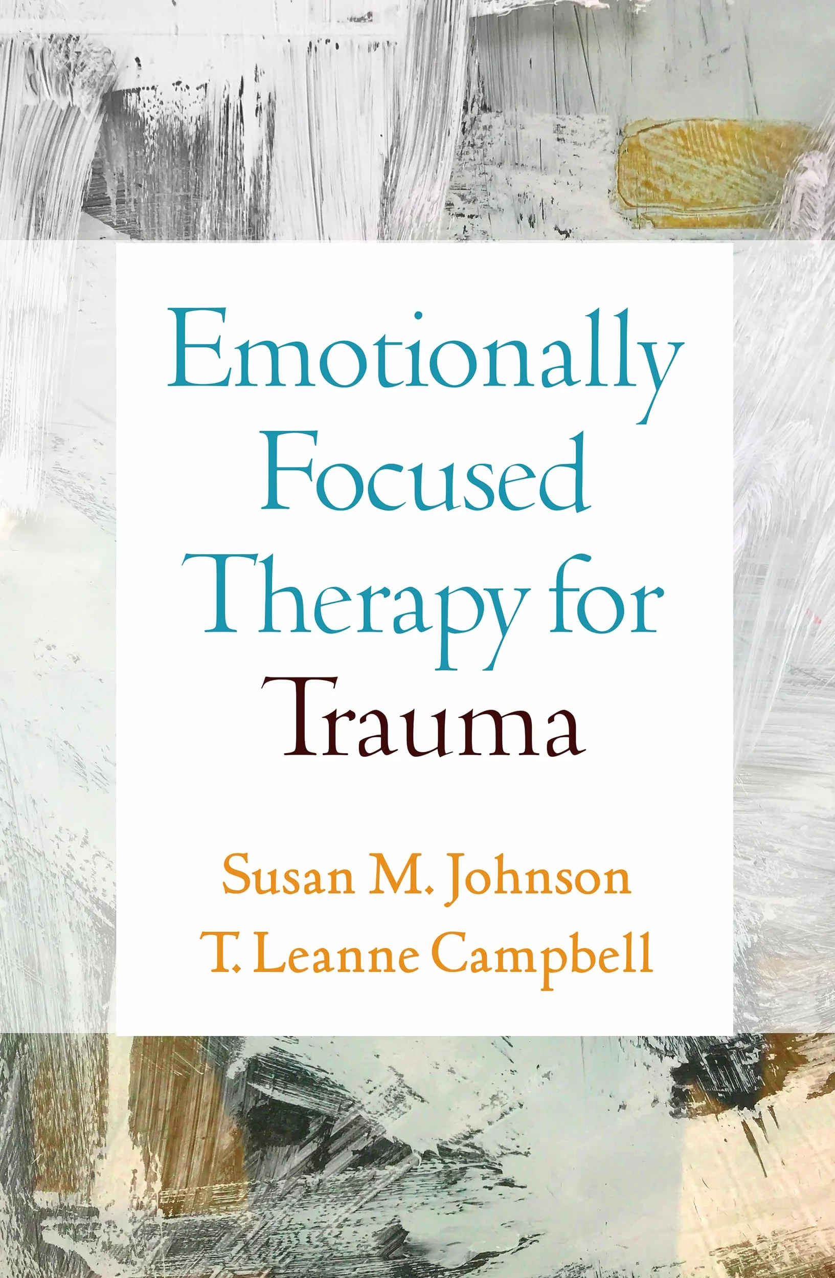 Emotionally Focused Therapy for Trauma
