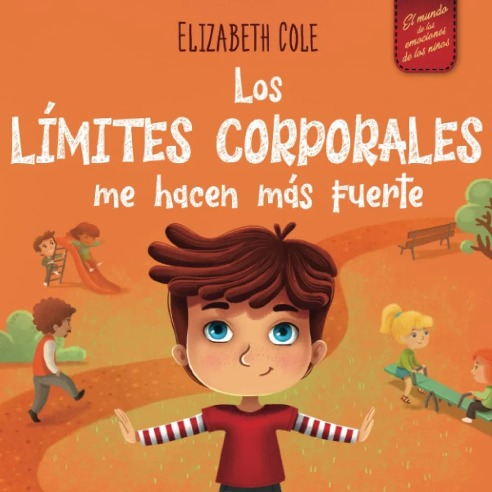 Los límites corporales me hacen más fuerte: Libro para niños sobre seguridad corporal, espacio personal, partes privadas y consentimiento, que enseña habilidades sociales y la conciencia corporal