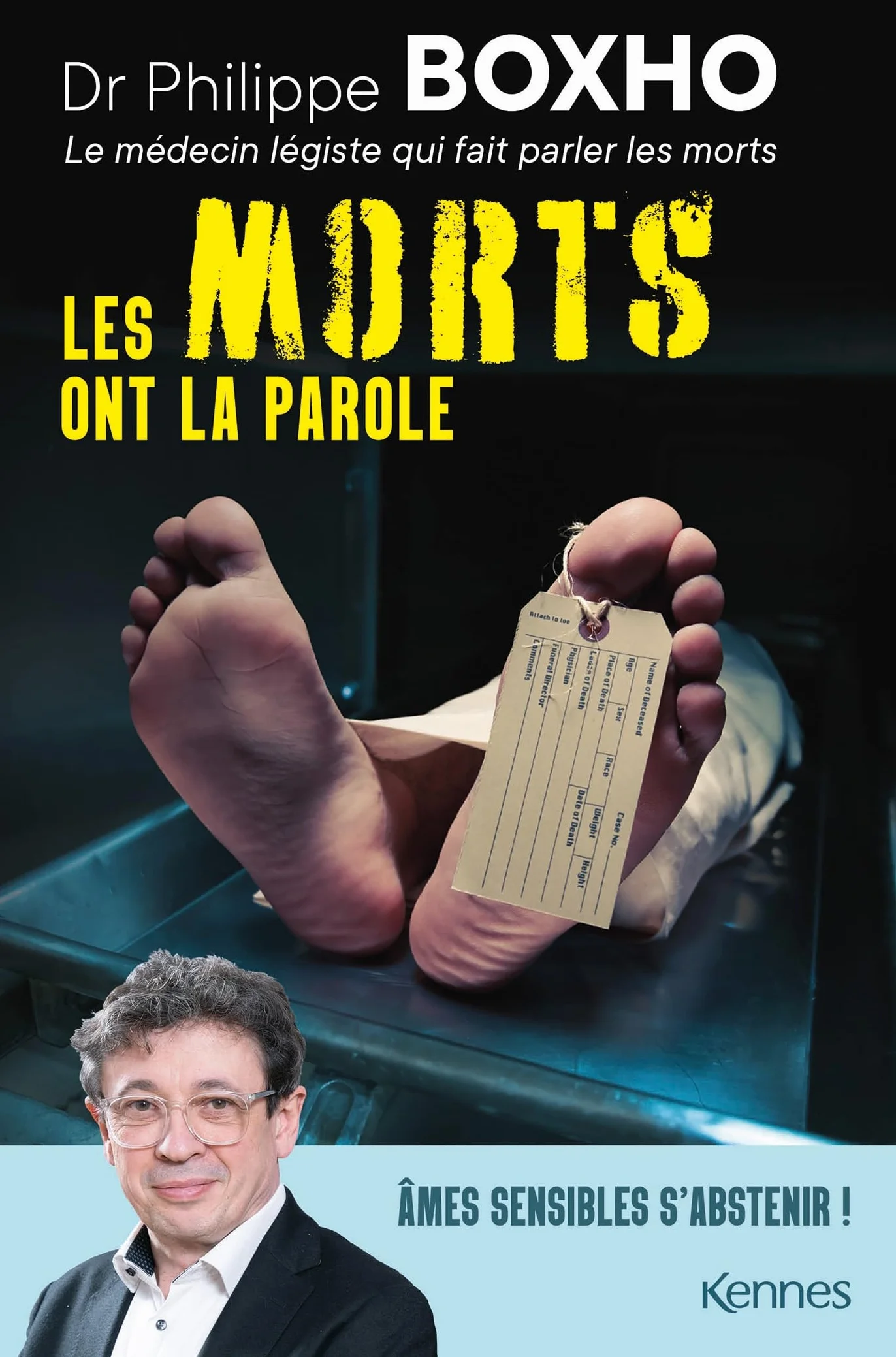 Les morts ont la parole: Philippe Boxho, médecin légiste, fait parler les cadavres. Âmes sensibles s abstenir !