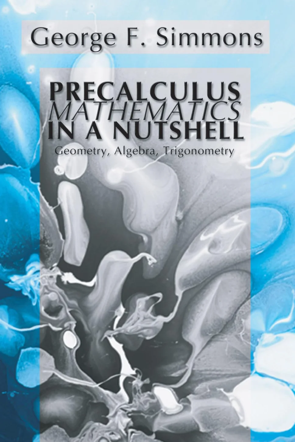 Precalculus Mathematics in a Nutshell: Geometry, Algebra, Trigonometry
