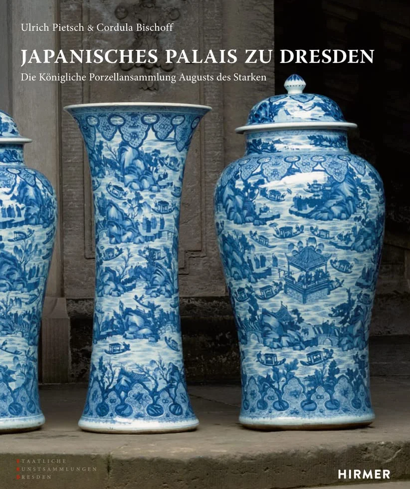 Die Königliche Porzellansammlung Augusts Des Starken Im Japanischen Palais Zu Dresden