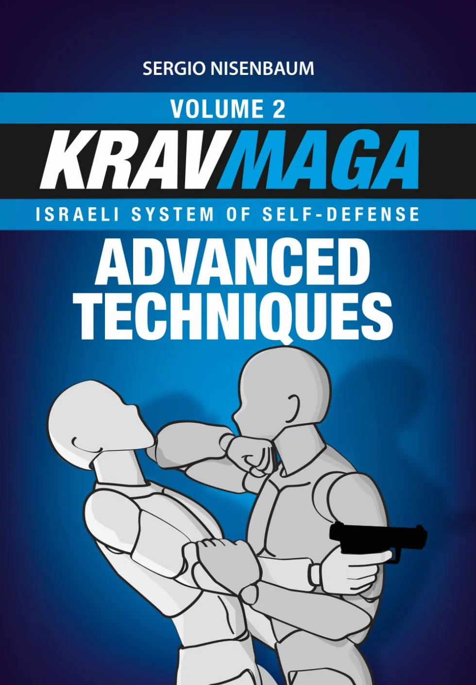 KRAV MAGA ADVANCED TECHNIQUES: Israeli System of Self-Defense Volume 2