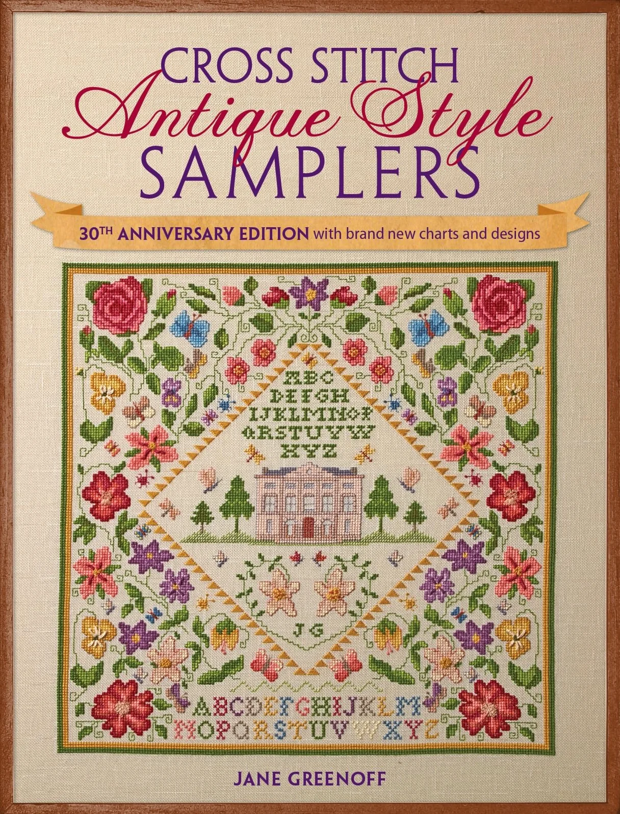 Cross Stitch Antique Style Samplers: 30th Anniversary Edition with Brand New Charts and Designs