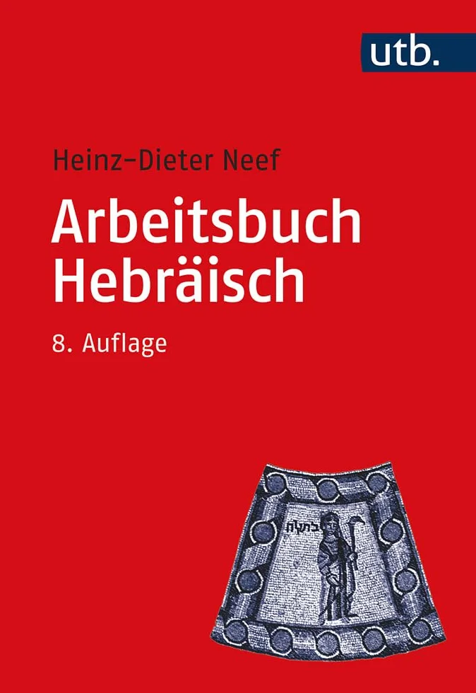Arbeitsbuch Hebraisch: Materialien, Beispiele Und Ubungen Zum Biblisch-Hebraisch