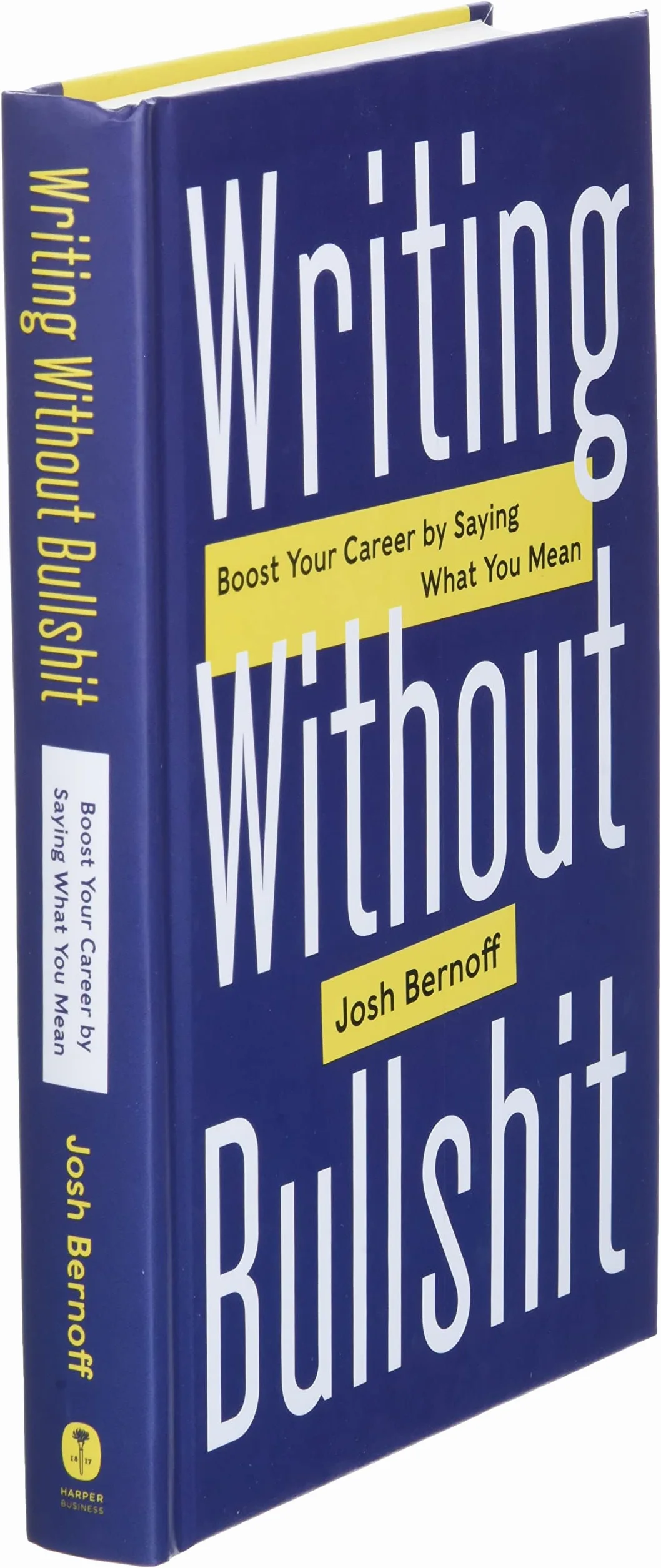 Writing Without Bullshit: Boost Your Career by Saying What You Mean