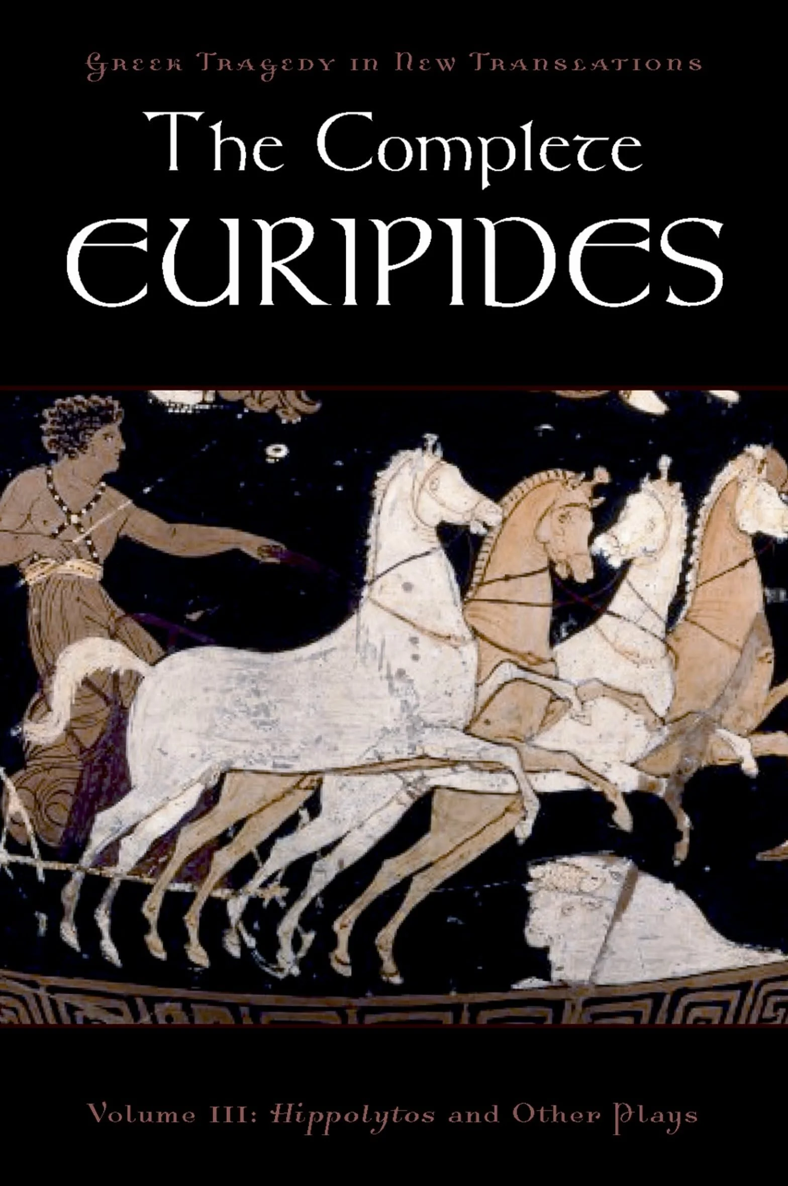 The Complete Euripides: Volume III: Hippolytos and Other Plays: 3