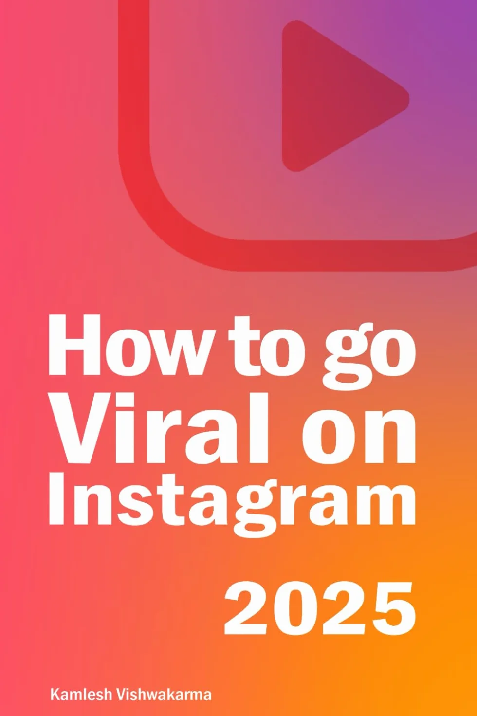 How To Go Viral On Instagram: This book is about influencer content creation, social & digital media marketing, advertising, brand building, business growth tips, increasing followers & SEO guide.