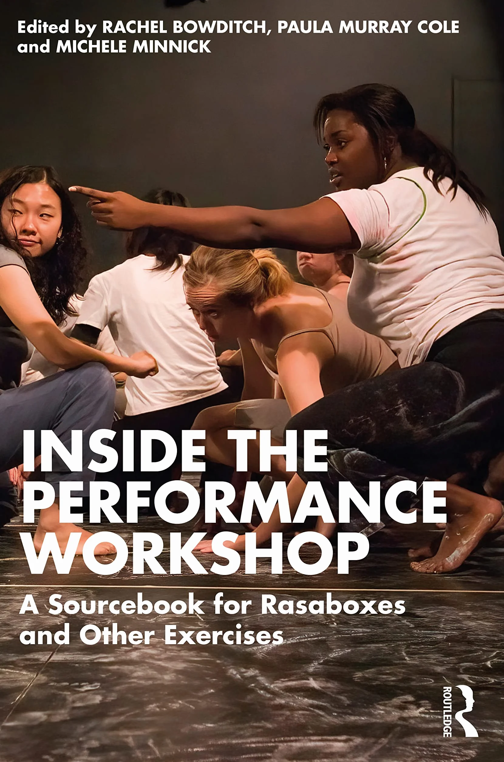 The Inside The Performance Workshop: A Sourcebook for Rasaboxes and Other Exercises