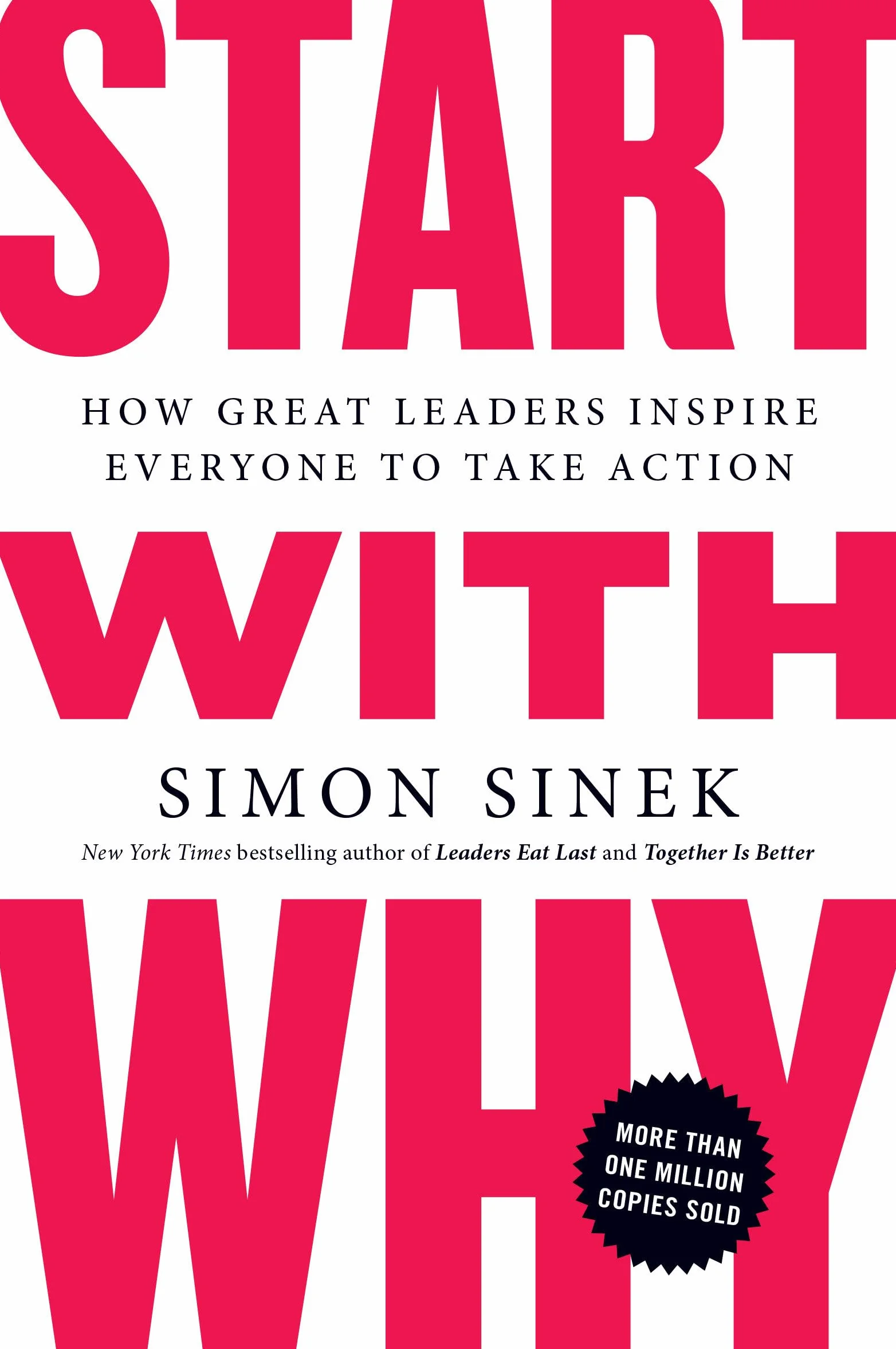 Start with Why: How Great Leaders Inspire Everyone to Take Action