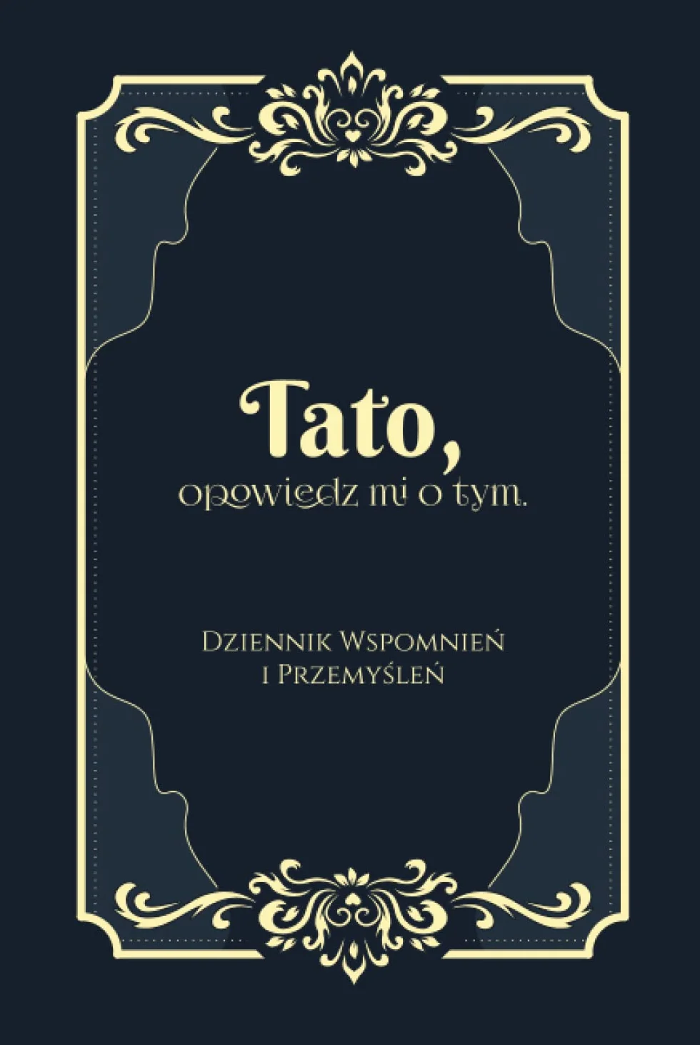 Tato, opowiedz mi o tym. Chcę poznać Twoją Historię TWARDA OPRAWA: Wyjątkowa książka do uzupełniania dla Taty. Elegancki Dziennik z pytaniami do ... Dad Tell me about Your Life Story Journal