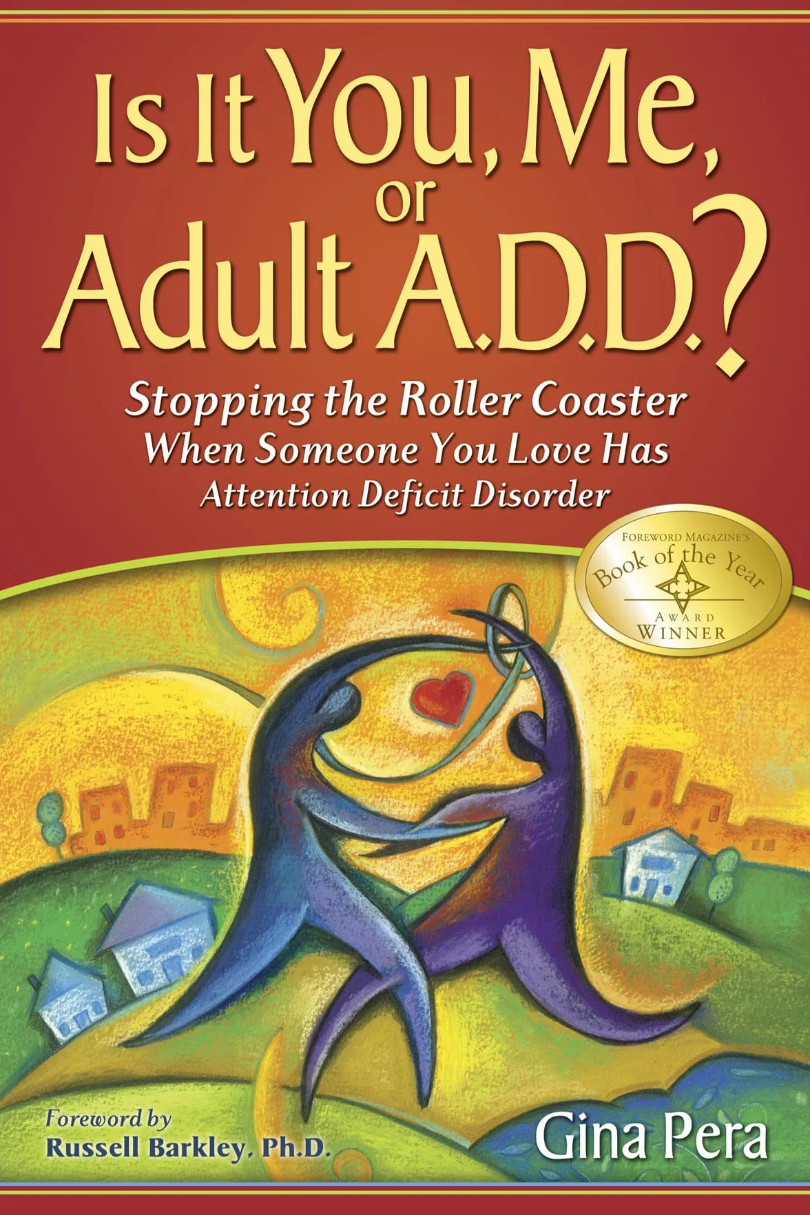 Is It You, Me, or Adult A.D.D.?: Stopping the Roller Coaster When Someone You Love Has Attention Deficit Disorder