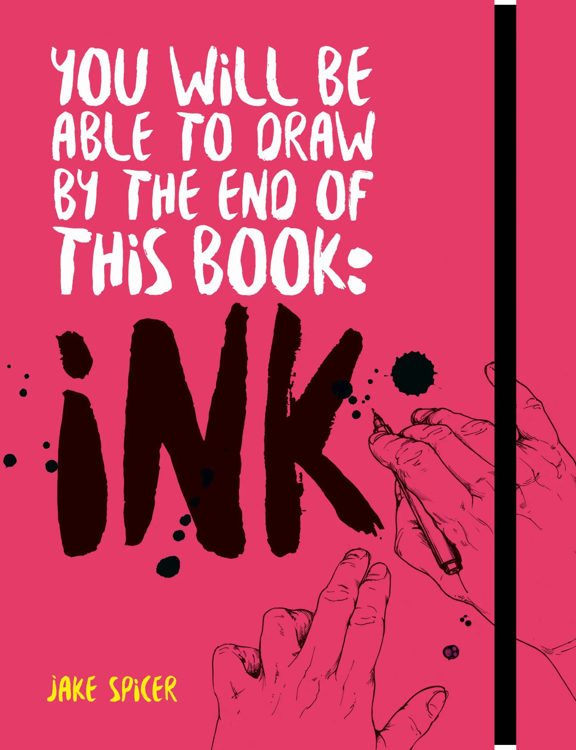 You Will Be Able to Draw by the End of This Book: Ink