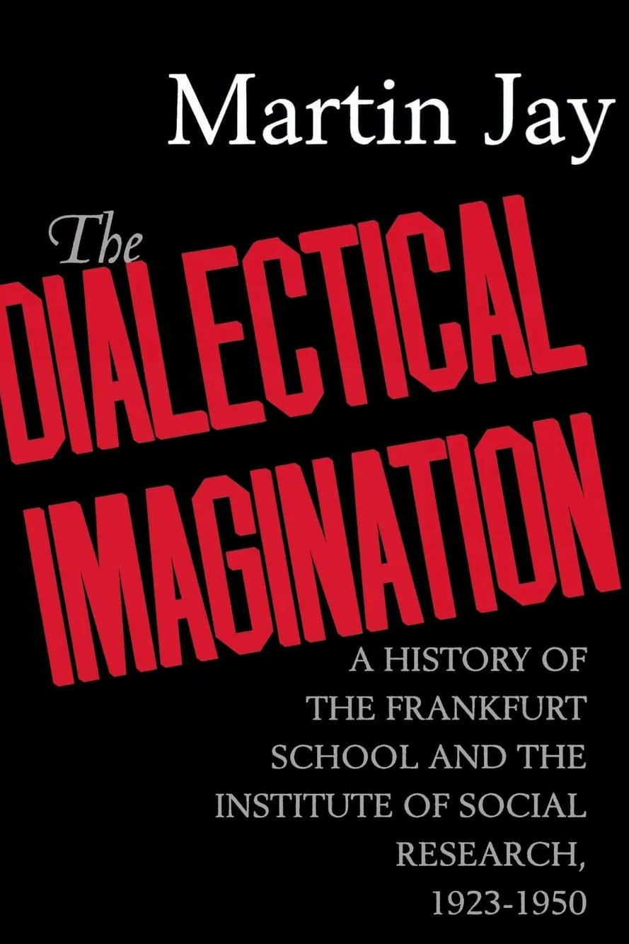 The Dialectical Imagination: A History of the Frankfurt School and the Institute of Social Research, 1923-1950 Volume 10