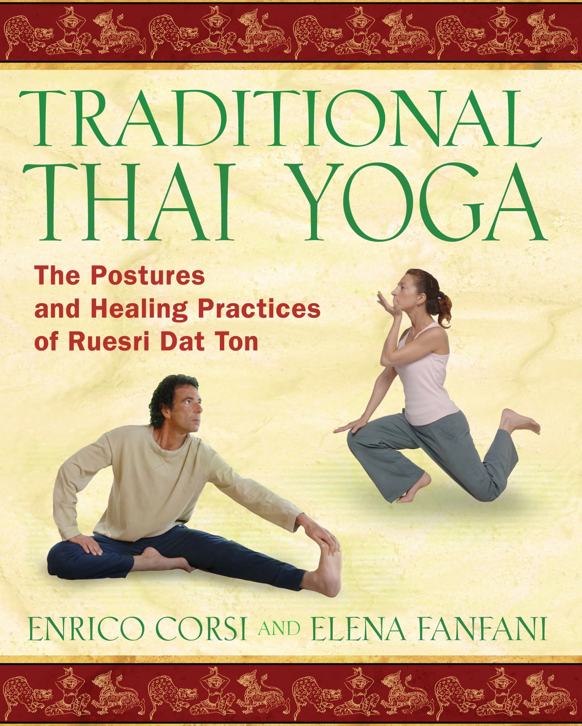 Traditional Thai Yoga: The Postures and Healing Practices of Ruesri DAT Ton