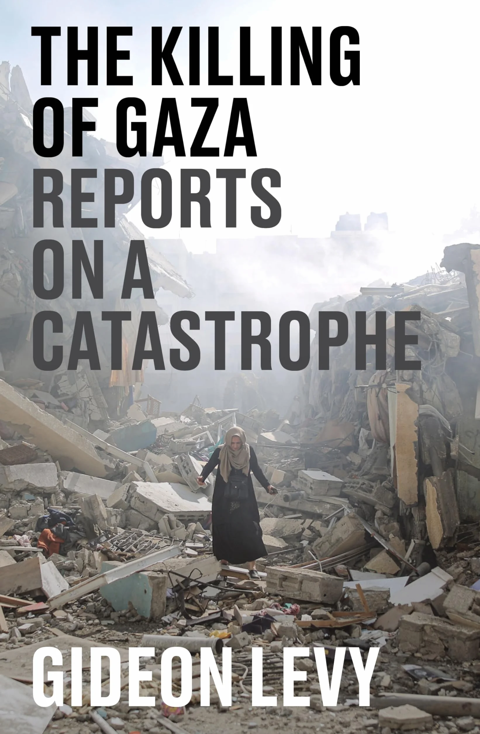 The Killing of Gaza: Reports on a Catastrophe