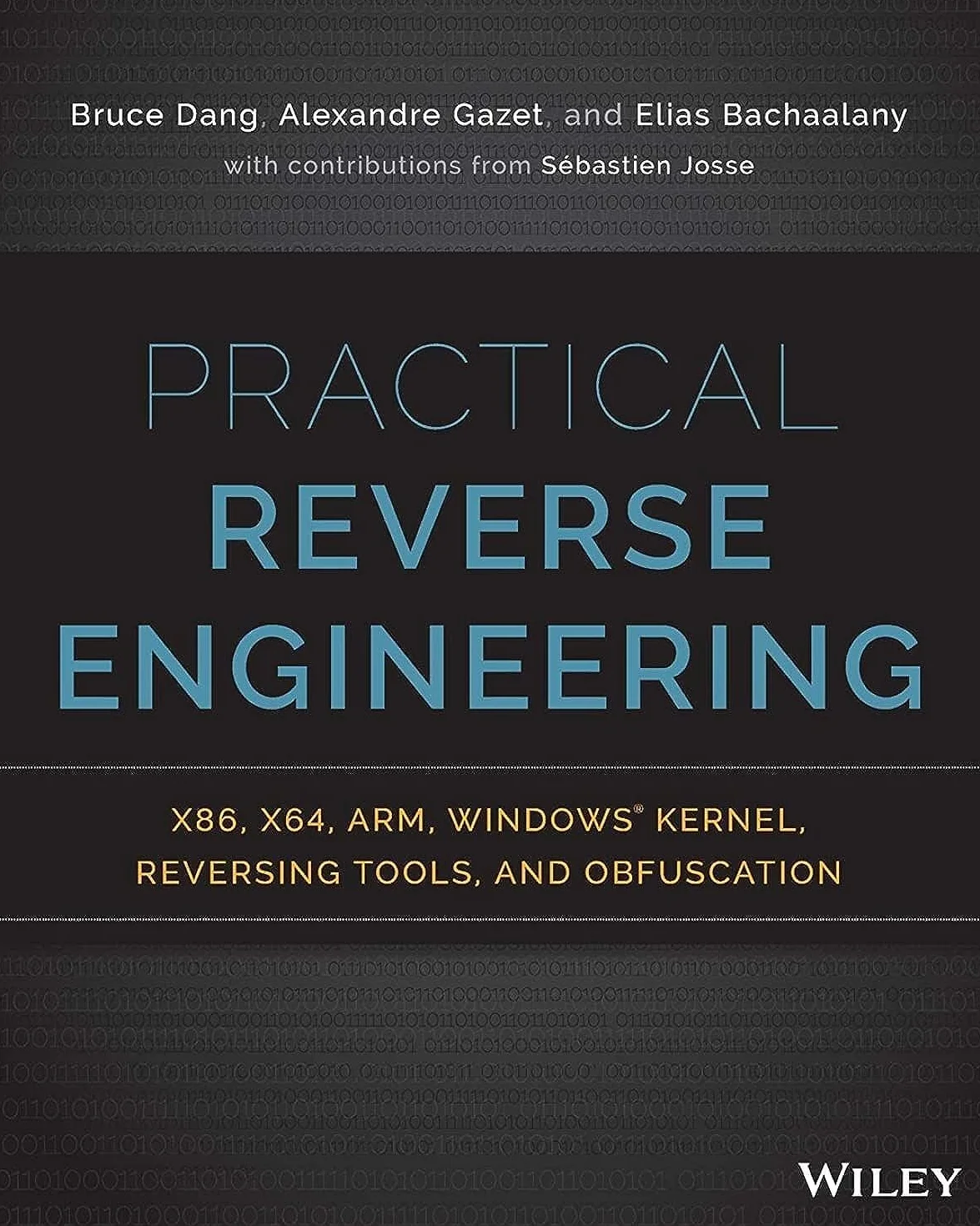 Practical Reverse Engineering: X86, X64, Arm, Windows Kernel, Reversing Tools, and Obfuscation