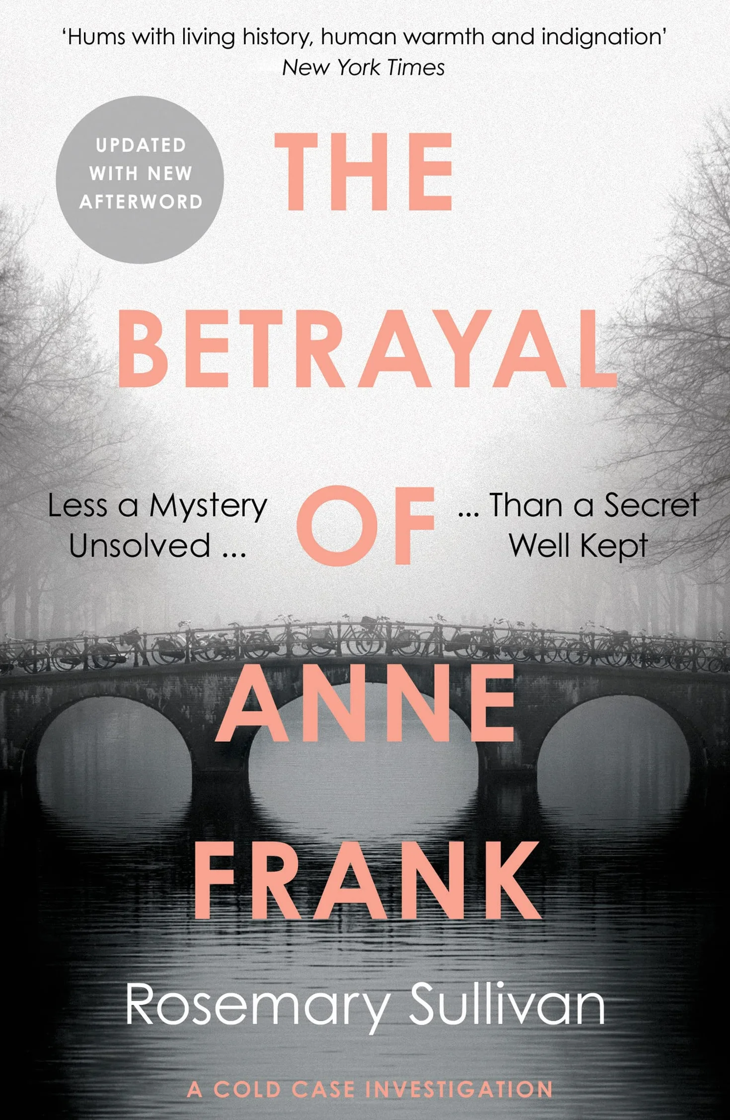 The Betrayal of Anne Frank: Less a Mystery Unsolved Than a Secret Well Kept